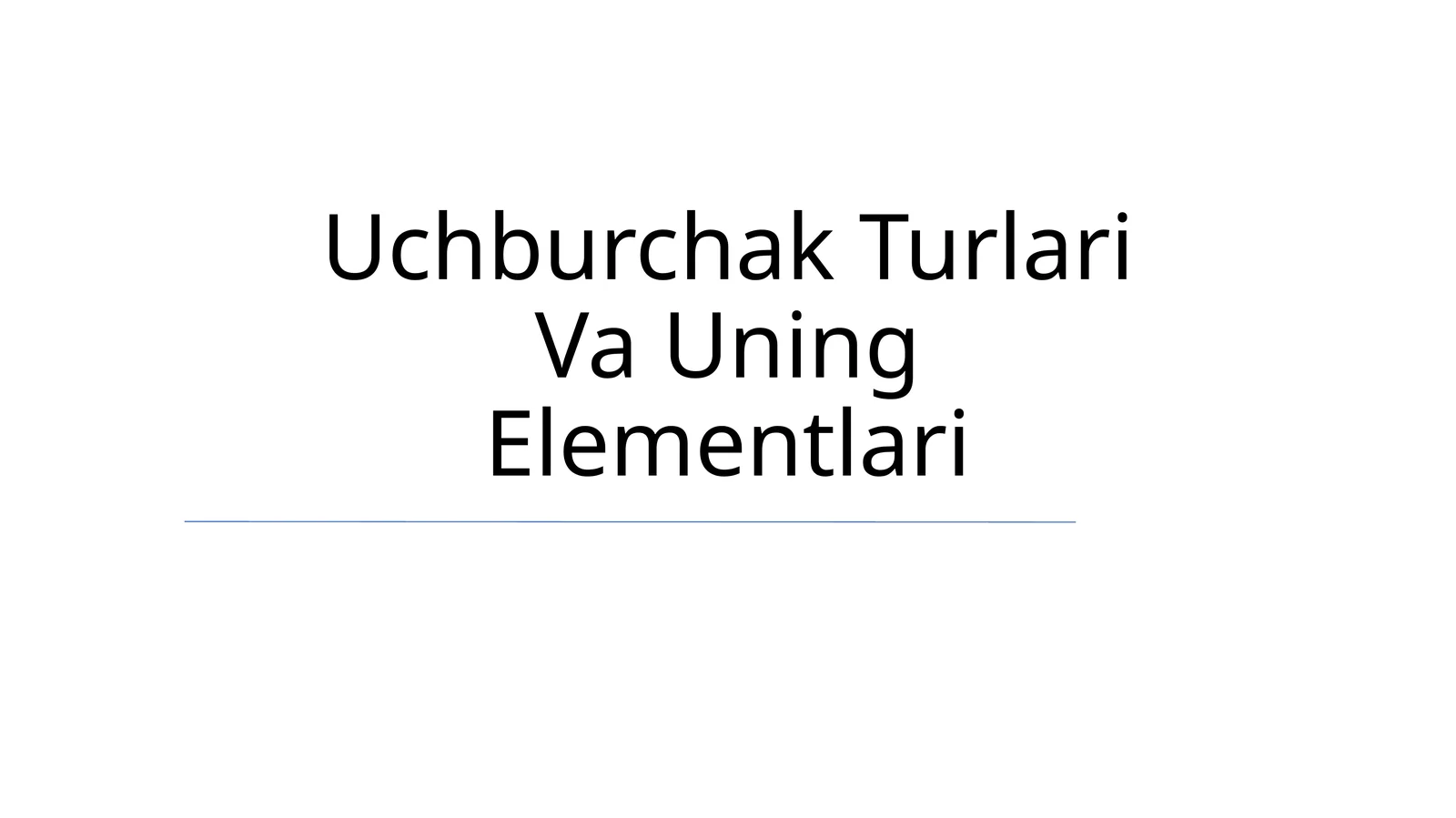 Uchburchak Turlari Va Uning Elementlari