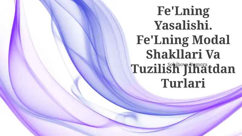 Fe'Lning Yasalishi. Fe'Lning Modal Shakllari Va Tuzilish Jihatdan Turlari