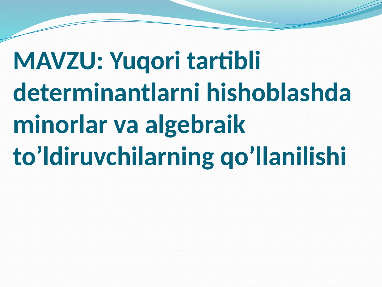 Yuqoritartiblideterminantlarnihishoblashdaminorlarvaalgebraikto’ldiruvchilarningqo’llanilishi