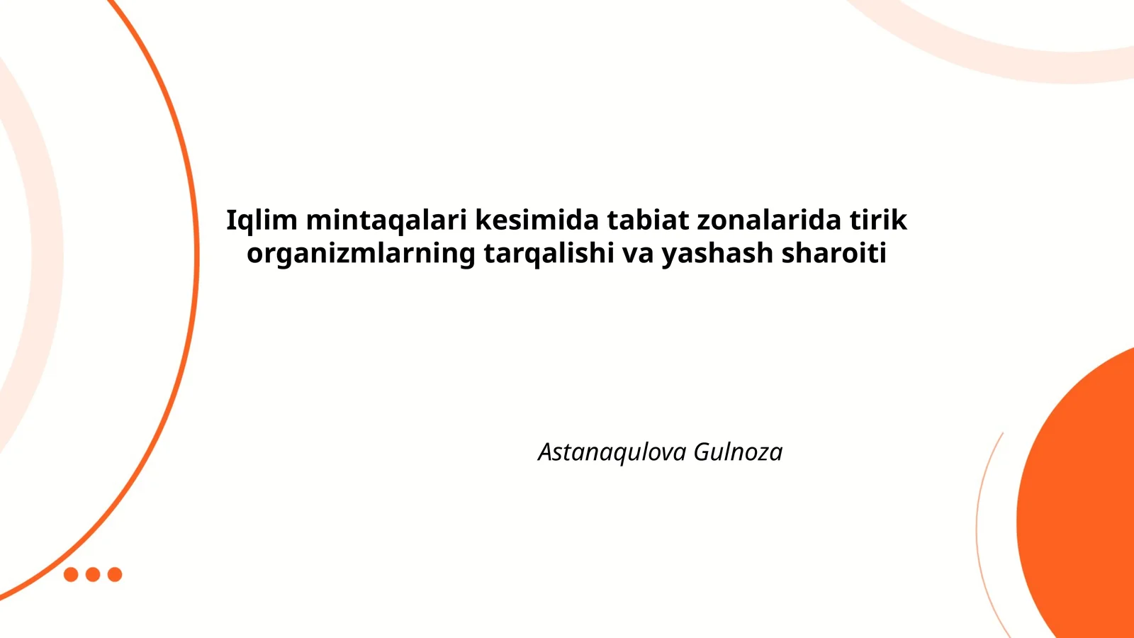 Iqlim mintaqalari kesimida tabiat zonalarida tirik organizmlarning tarqalishi va yashash sharoiti