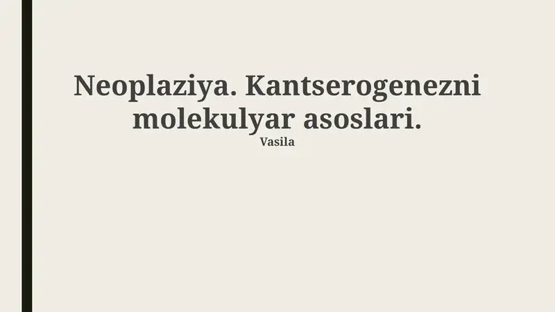 Neoplaziya. Kantserogenezni molekulyar asoslari