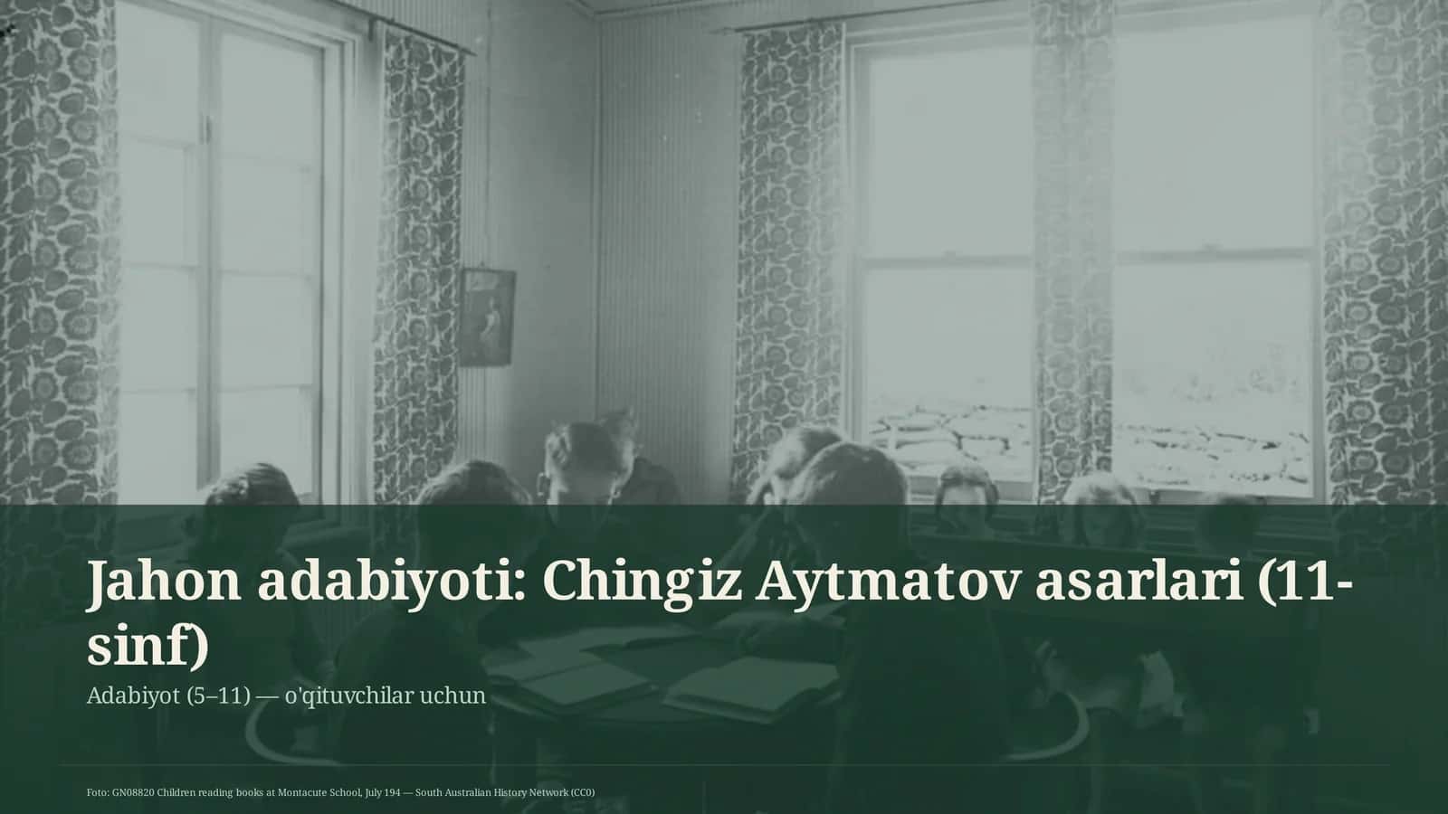 Jahon adabiyoti: Chingiz Aytmatov asarlari (11-sinf)