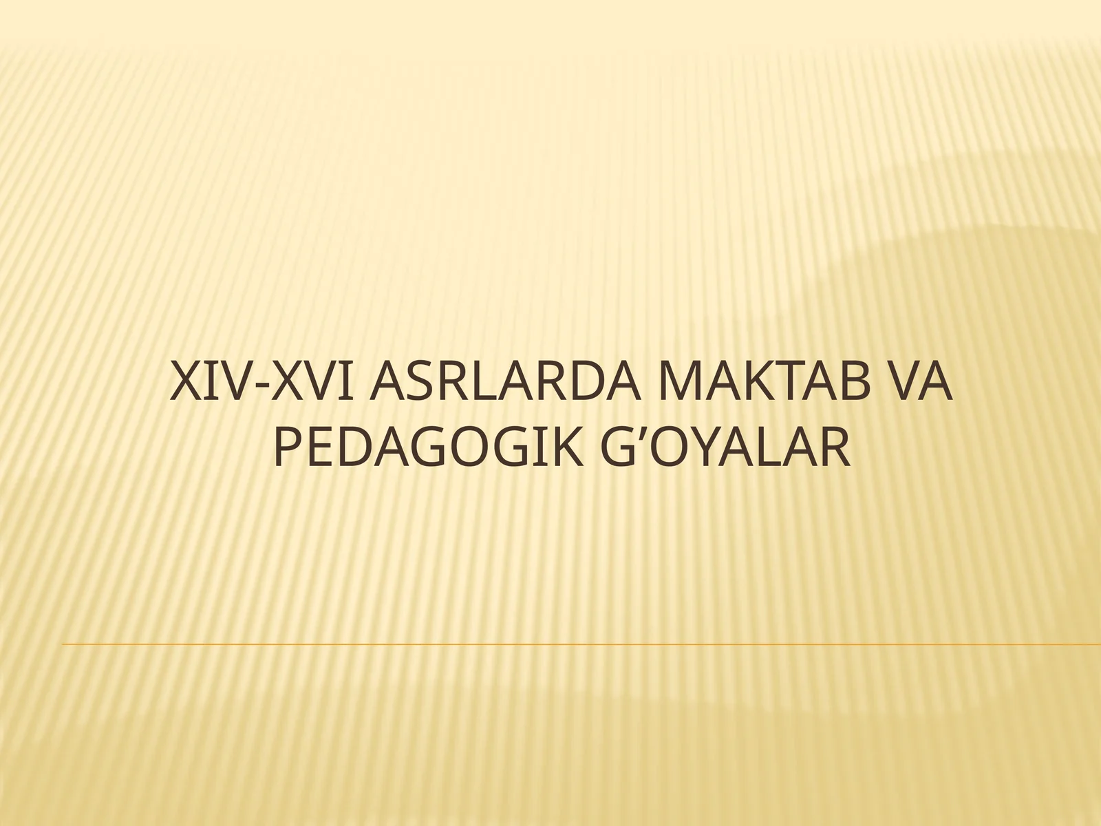 XIV-XVI ASRLARDA MAKTAB VA PEDAGOGIK G’OYALAR