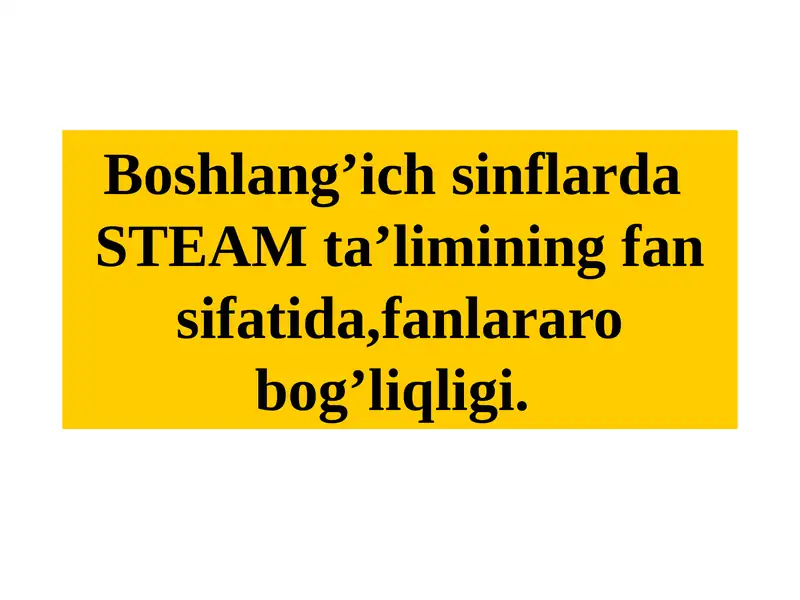 Boshlang'ichsinflarda STEAM ta'limi