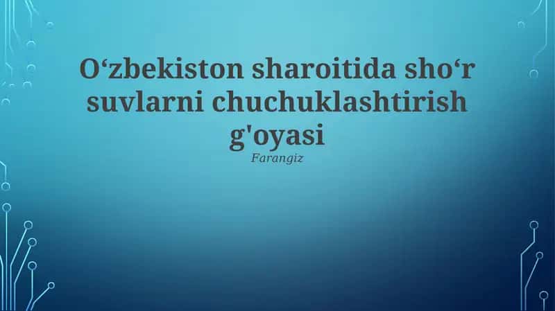 Oʻzbekiston sharoitida shoʻr suvlarni chuchuklashtirish g'oyasi