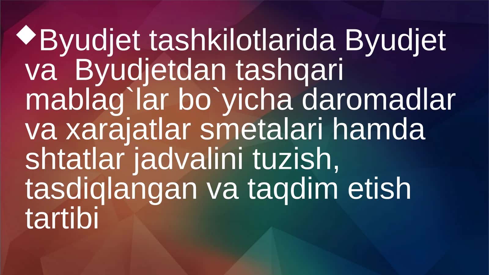 Byudjet tashkilotlarida Byudjet va  Byudjetdan tashqari mablag`lar bo`yicha daromadlar va xarajatlar smetalari hamda shtatlar jadvalini tuzish, tasdiqlangan va taqdim etish tartibi