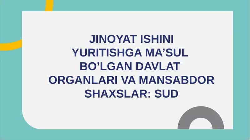 JINOYAT ISHINI yuritishga ma'sul davlat organlari va mansabdor shaxslar sud