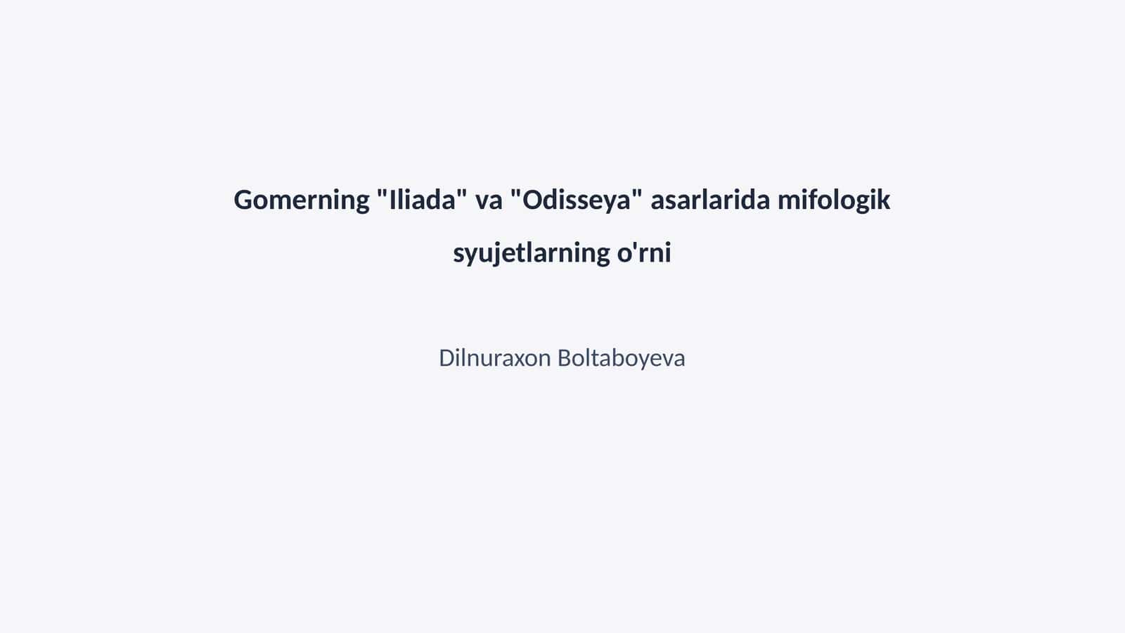 Gomerning "Iliada" va "Odisseya" asarlarida mifologik syujetlarning o'rni