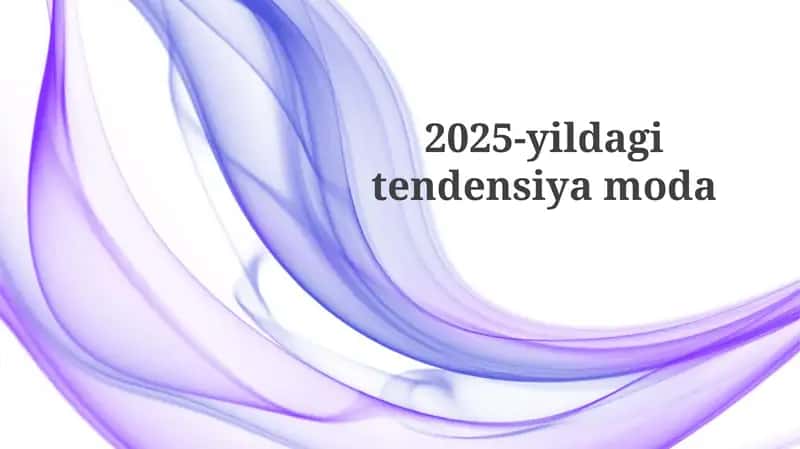 2025-yil moda tendentsiyalari