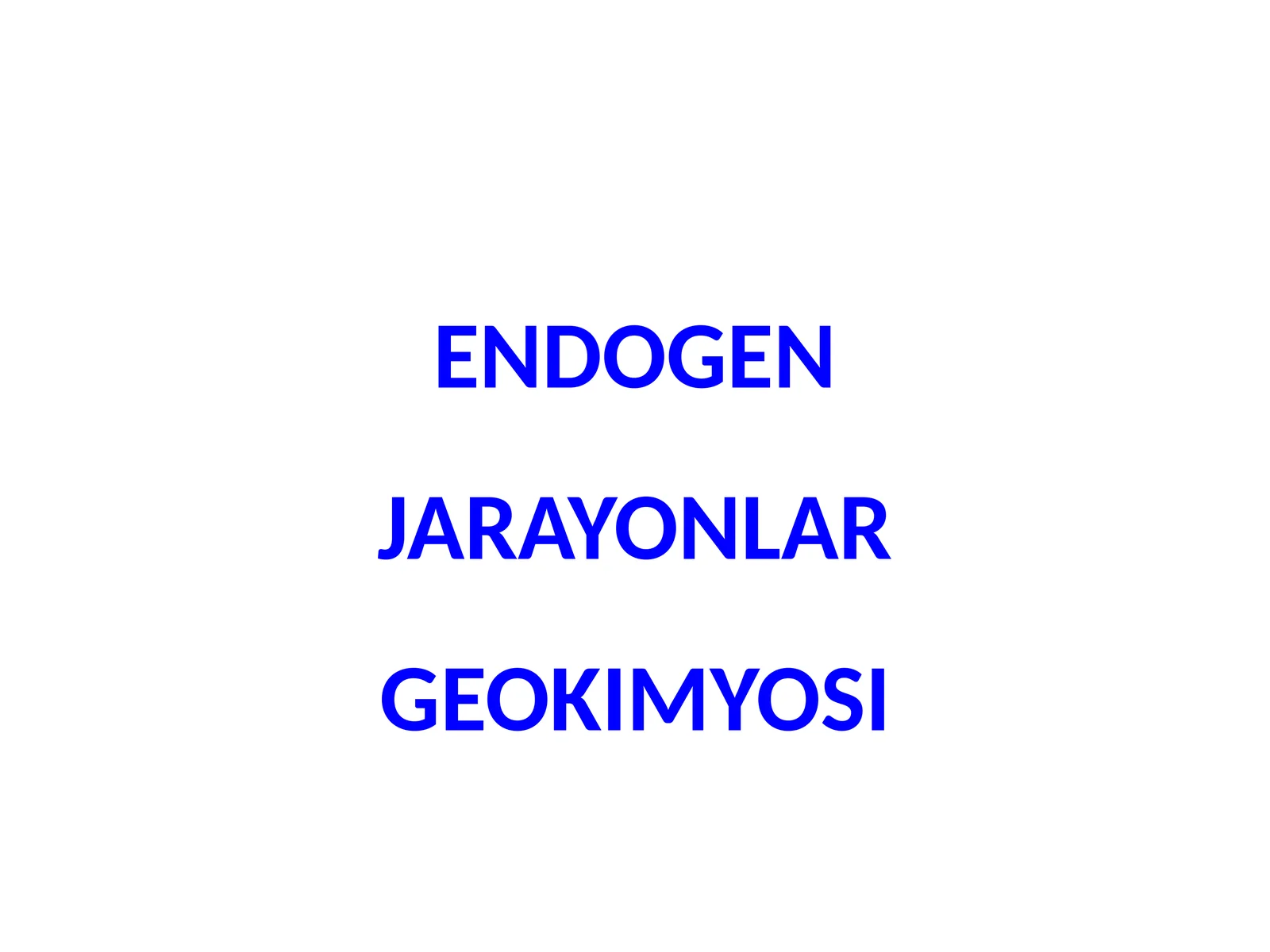 ENDOGEN JARAYONLAR GEOKIMYOSI