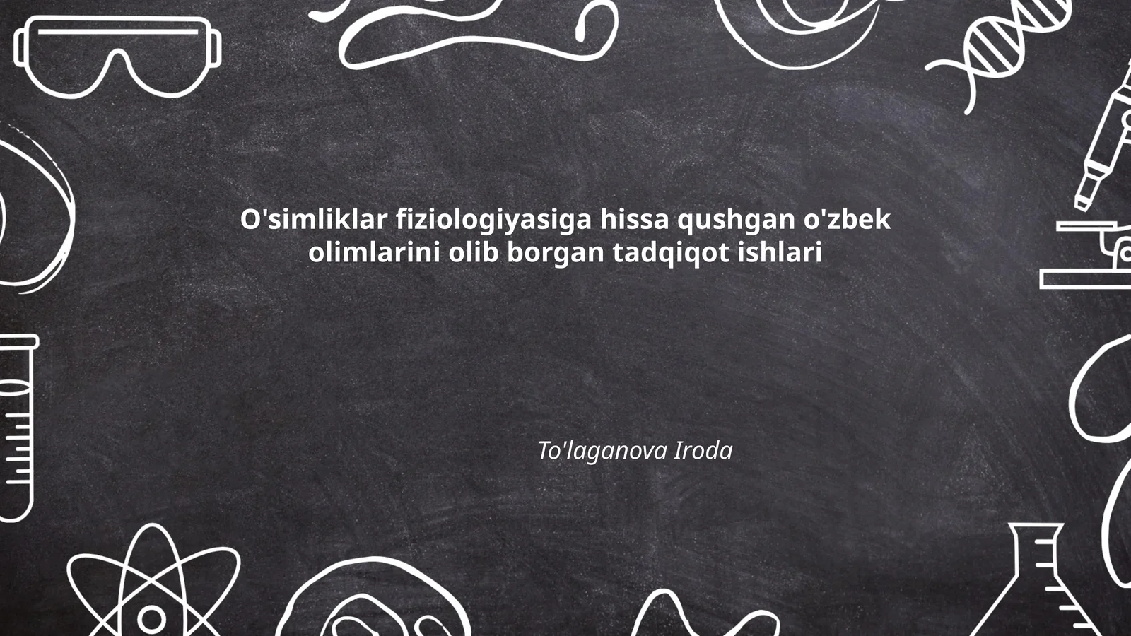 O'simliklar fiziologiyasiga hissa qushgan o'zbek olimlarini olib borgan tadqiqot ishlari