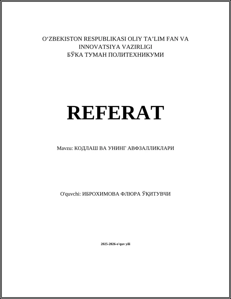 REFERAT Mavzu: КОДЛАШ ВА УНИНГ АВФЗАЛЛИКЛАРИ