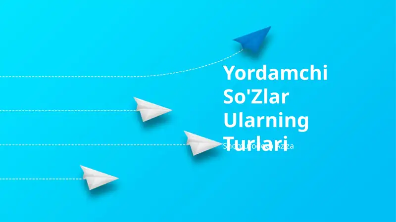 Yordamchi So'Zlar Ularning Turlari