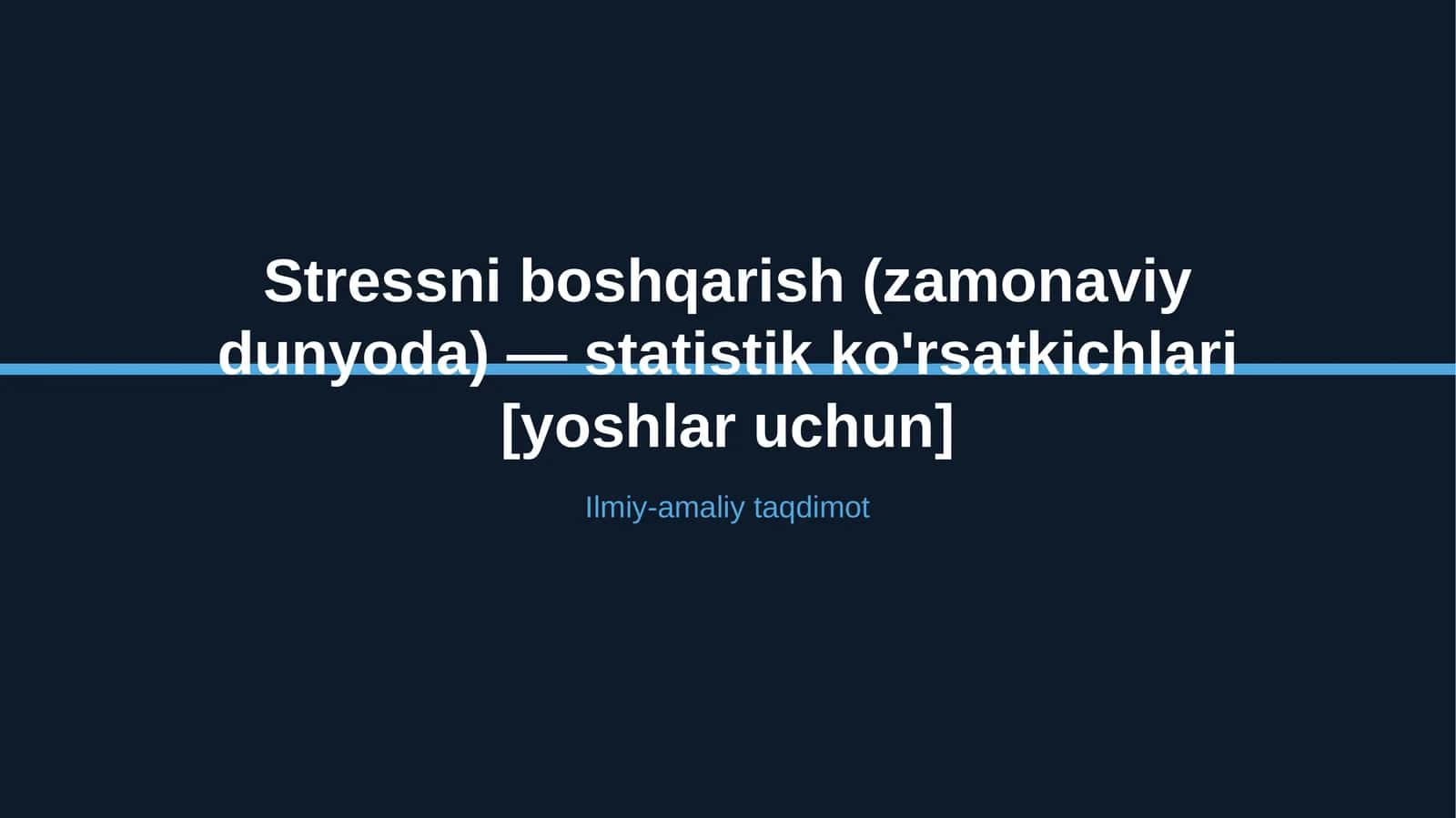 Stressni boshqarish (zamonaviy dunyoda) — statistik ko'rsatkichlari [yoshlar uchun]
