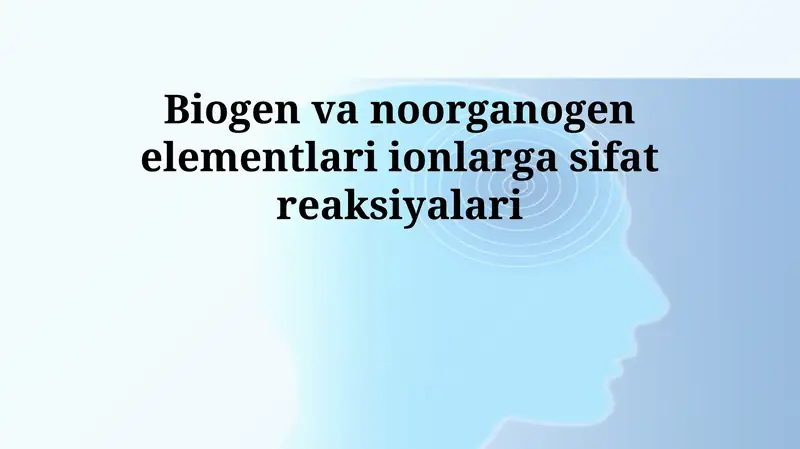 Biogen va organogen elementlari ionlarga sifat reaksiyalari