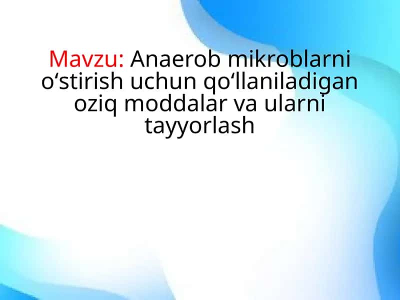 Anaerob mikroblarni oʻstirish uchun qoʻllaniladigan oziq moddalar va ularni tayyorlash