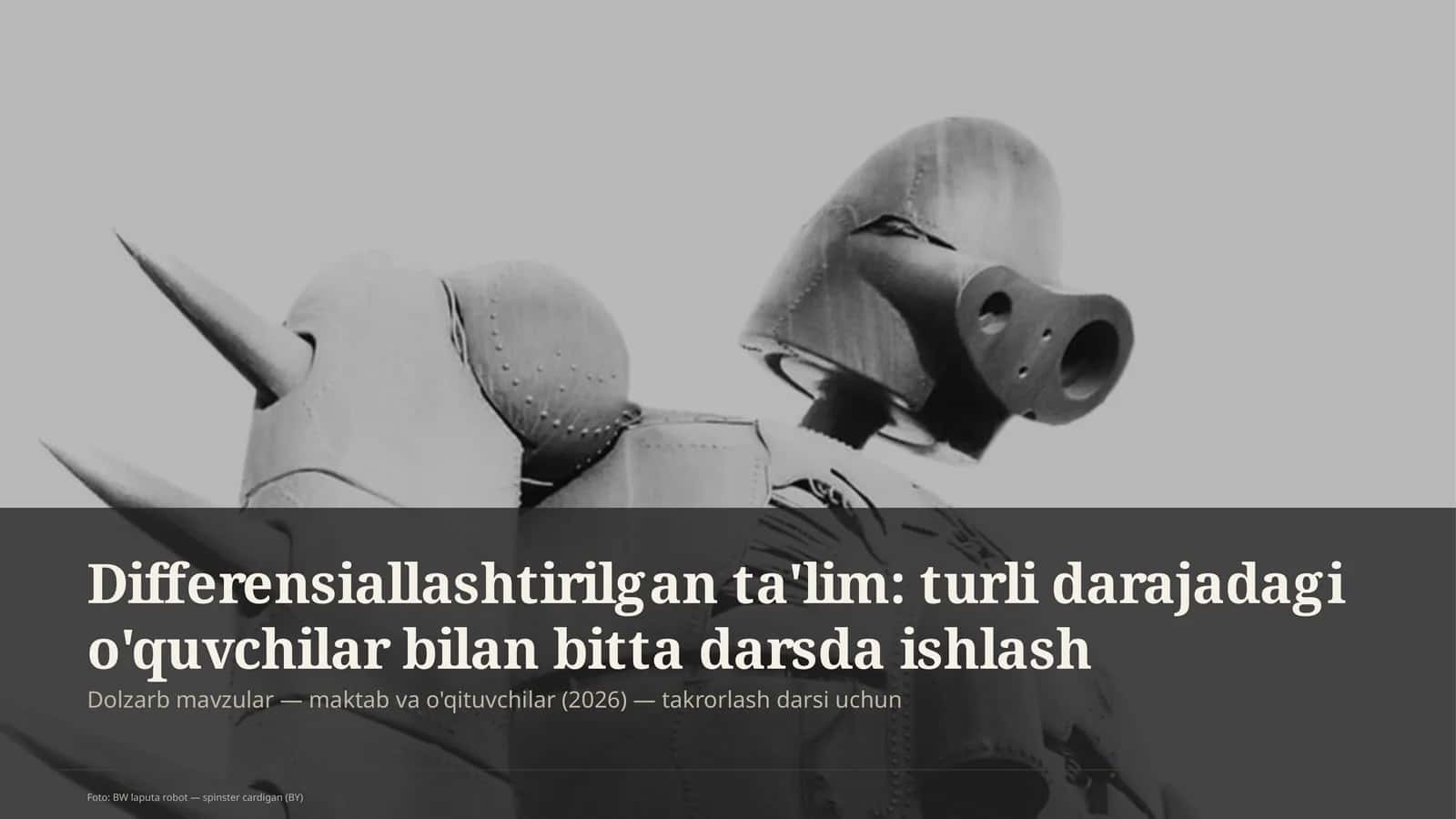 Differensiallashtirilgan ta'lim: turli darajadagi o'quvchilar bilan bitta darsda ishlash