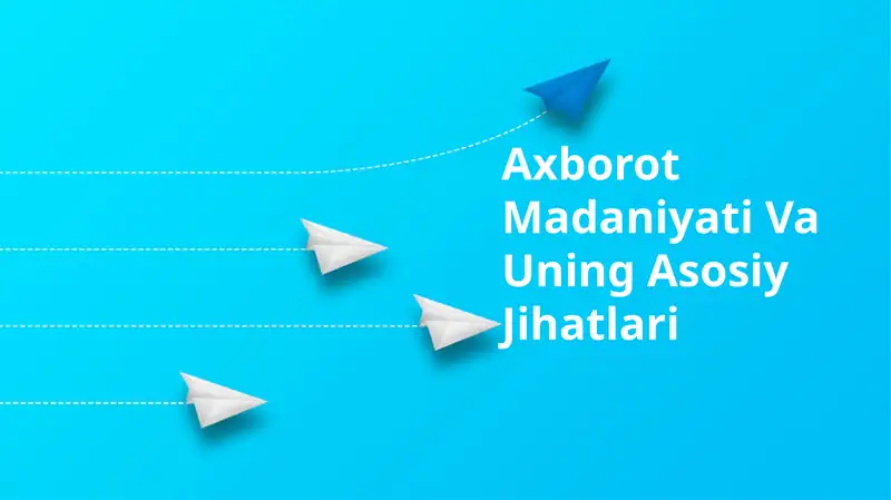 Axborot Madaniyati Va Uning Asosiy Jihatlari