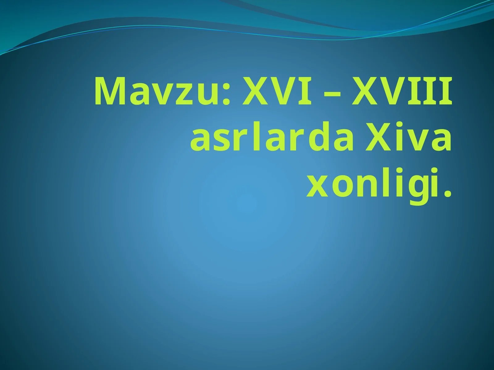XVI – XVIIIasrlarda Xiva xonligi