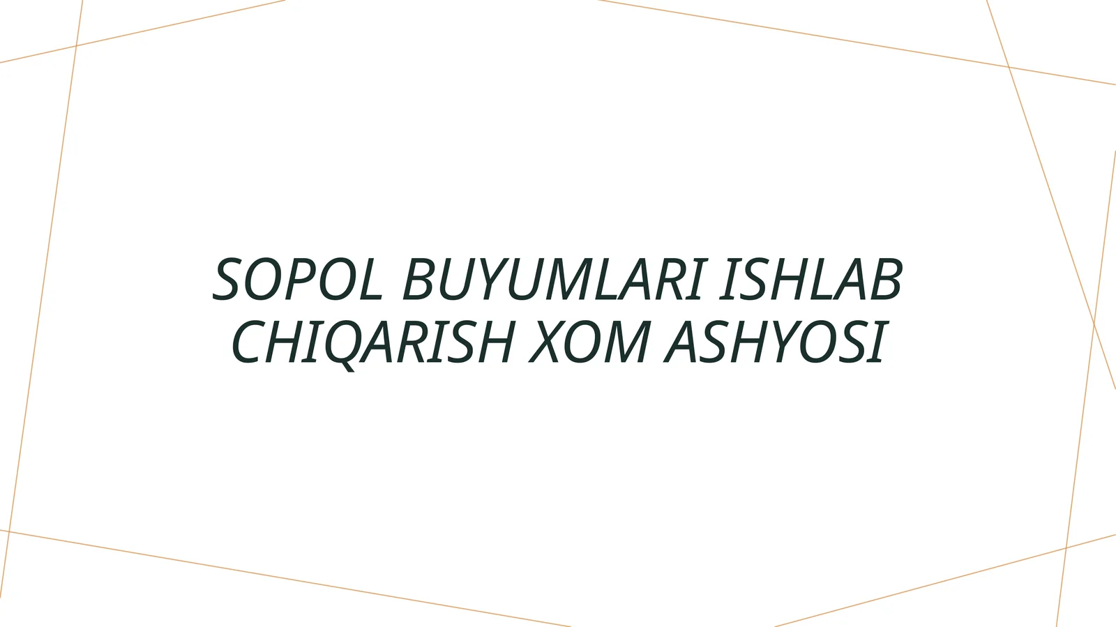 Sopol buyumlari ishlab chiqarish xom ashyosi