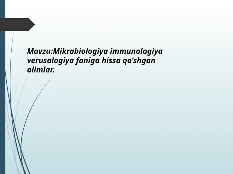 Mikrabiologiya immunologiya verusalogiya faniga hissa qo’shgan olimlar.