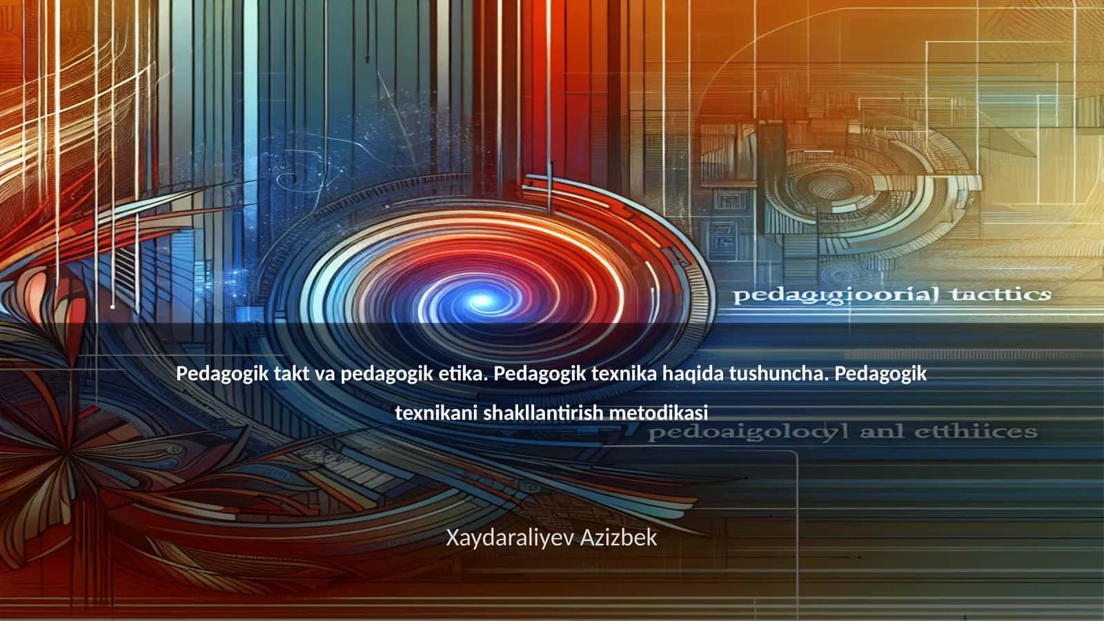 Pedagogik takt va pedagogik etika. Pedagogik texnika haqida tushuncha