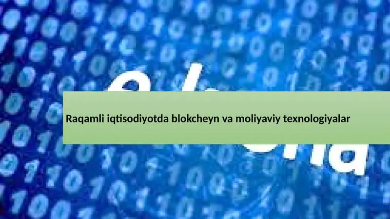 Raqamli iqtisodiyotda blokcheyn va moliyaviy texnologiyalar