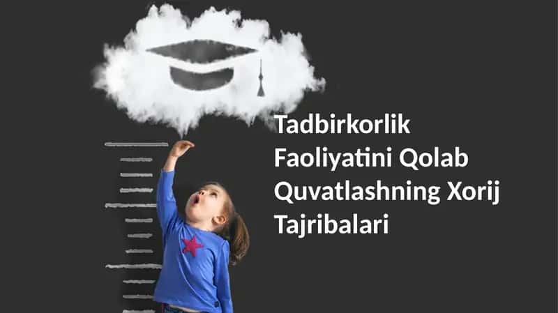 Tadbirkorlik Faoliyatini Qolab Quvatlashning Xorij Tajribalari