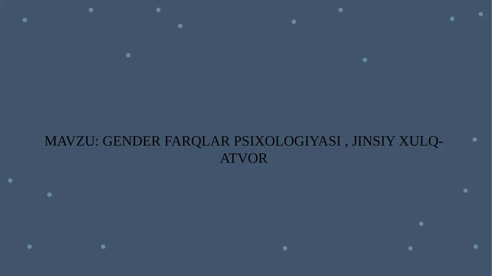 GENDER FARQLAR PSIXOLOGIYASI , JINSIY XULQ-ATVOR