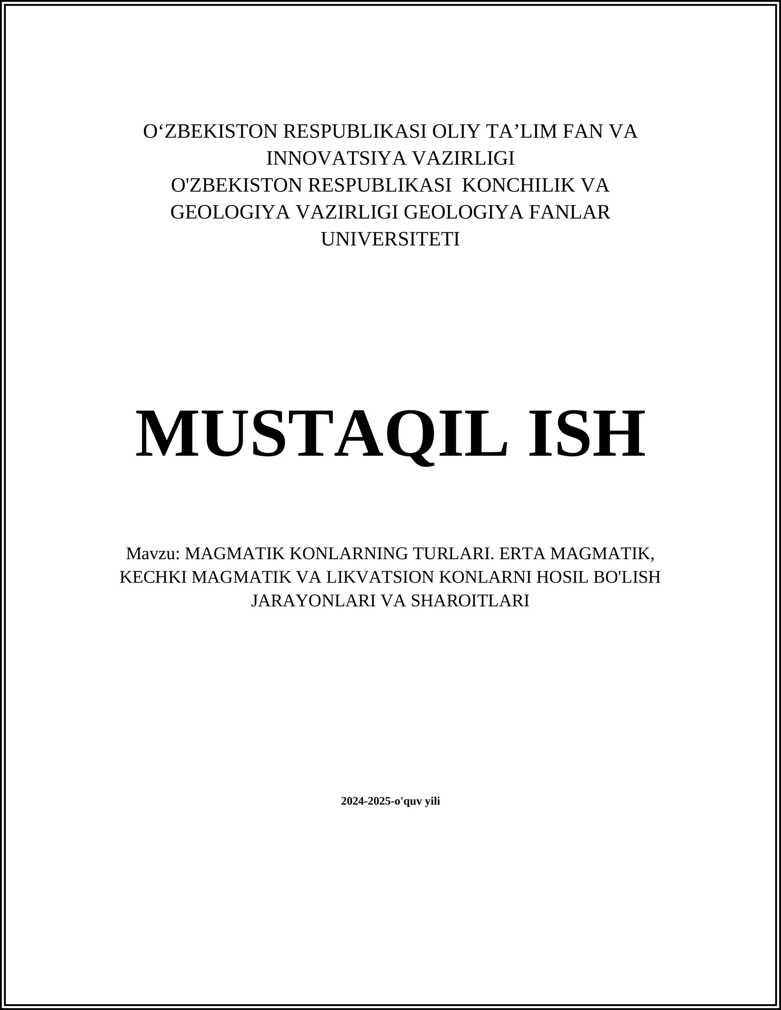 MAGMATIK KONLARNING TURLARI. ERTA MAGMATIK, KECHKI MAGMATIK VA LIKVATSION KONLARNI HOSIL BO'LISH JARAYONLARI VA SHAROITLARI