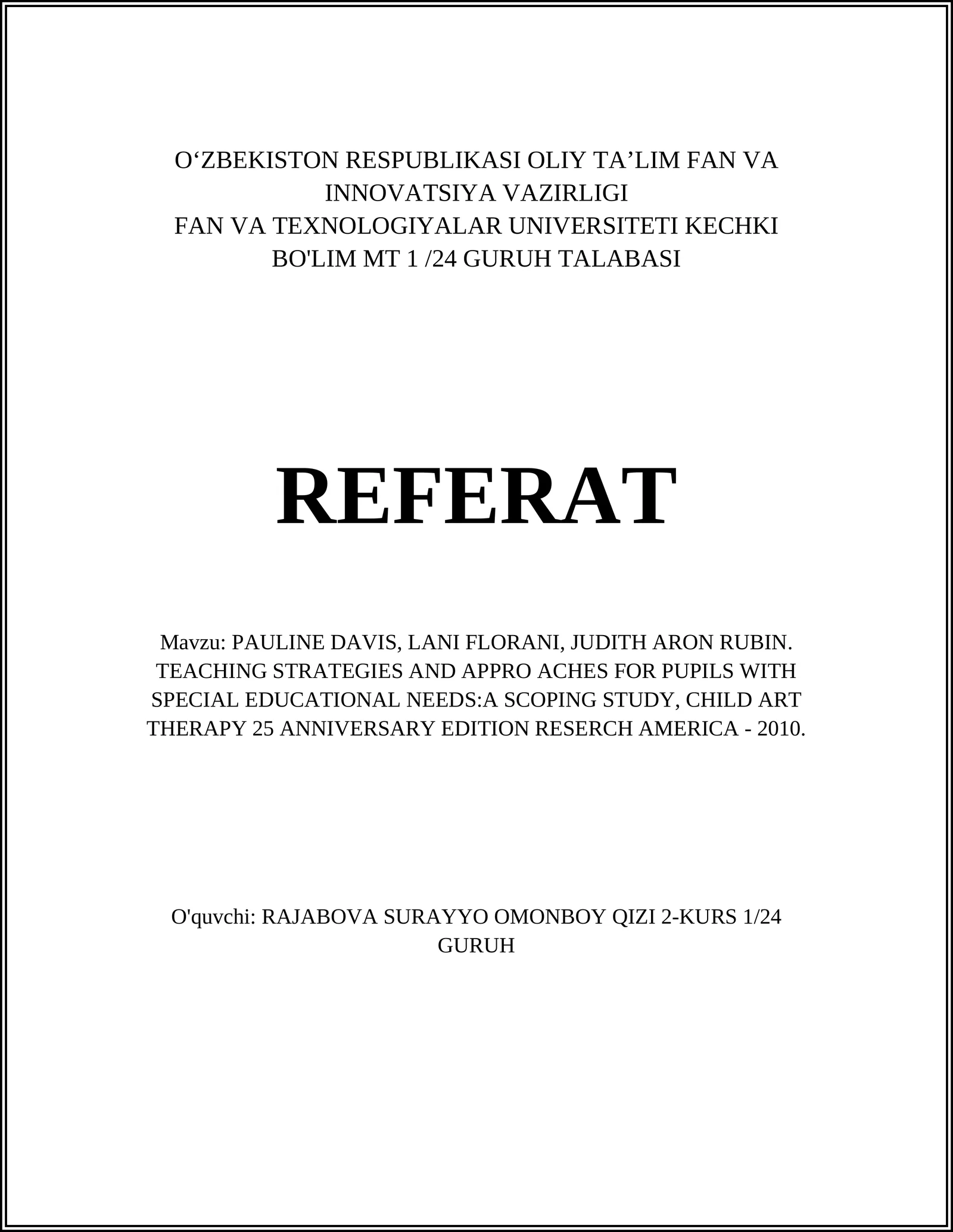 PAULINE DAVIS, LANI FLORANI, JUDITH ARON RUBIN. TEACHING STRATEGIES AND APPROACHES FOR PUPILS WITH SPECIAL EDUCATIONAL NEEDS:A SCOPING STUDY, CHILD ART THERAPY 25 ANNIVERSARY EDITION RESERCH AMERICA - 2010