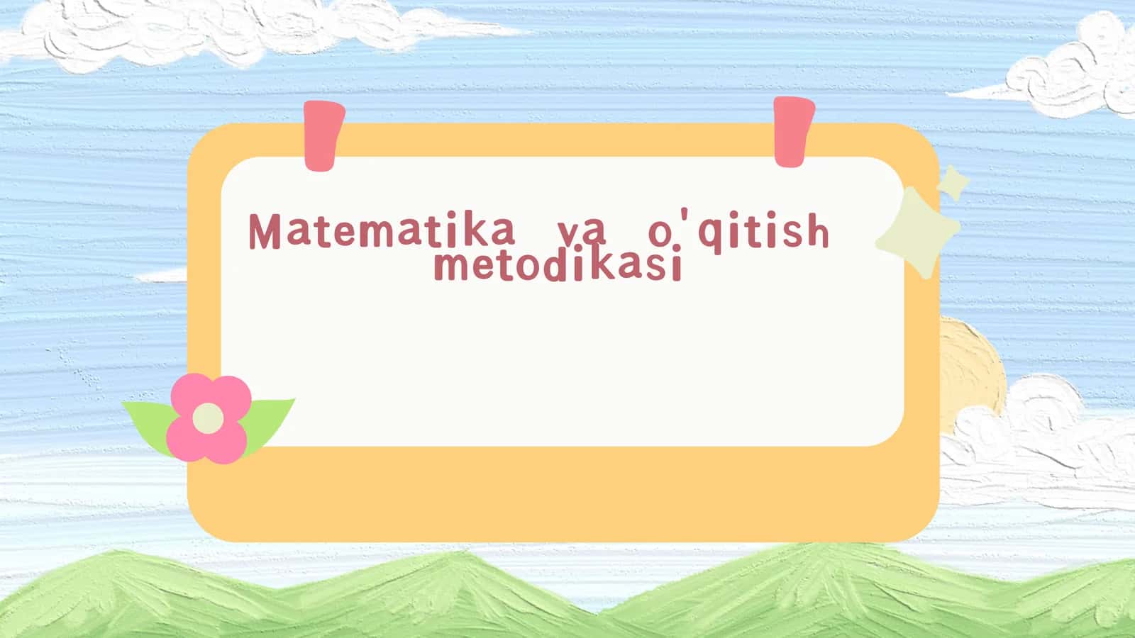 Matematika  va  o'qitish   metodikasi