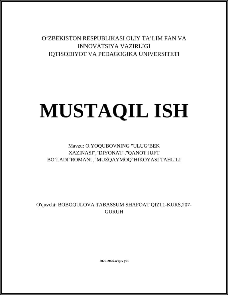 O.YOQUBOVNING "ULUGʻBEK XAZINASI","DIYONAT","QANOT JUFT BOʻLADI"ROMANI,"MUZQAYMOQ"HIKOYASI TAHLILI