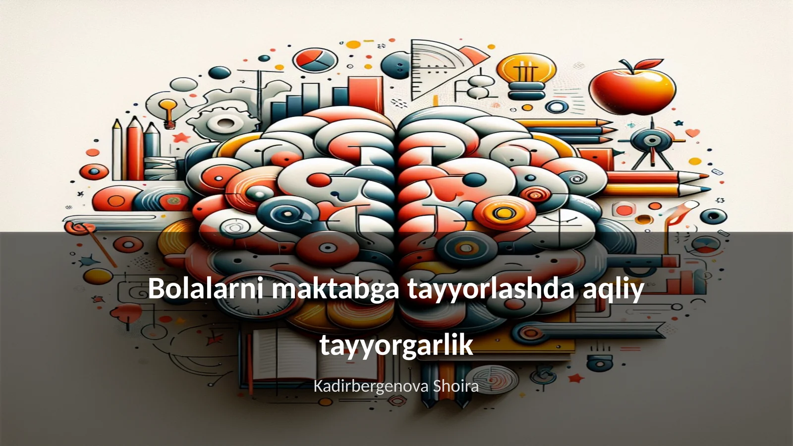 Bolalarni maktabga tayyorlashda aqliy tayyorgarlik
