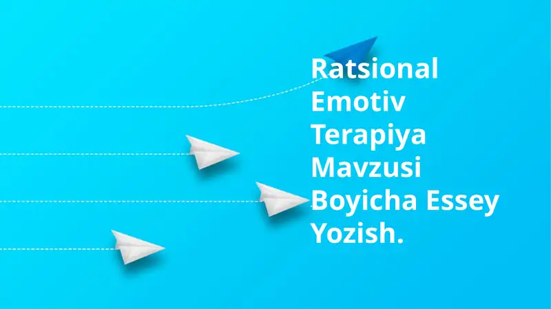 Ratsional Emotiv Terapiya Mavzusi Boyicha Essey Yozish