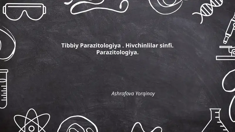 Tibbiy Parazitologiya. Hivchinlilar sinfi. Parazitologiya.