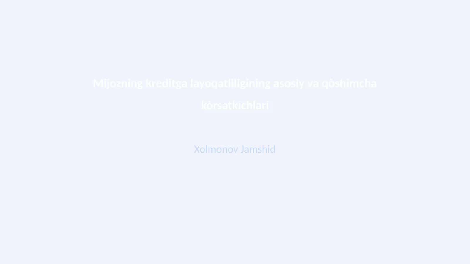 Mijozning kreditga layoqatliligining asosiy va qòshimcha kòrsatkichlari