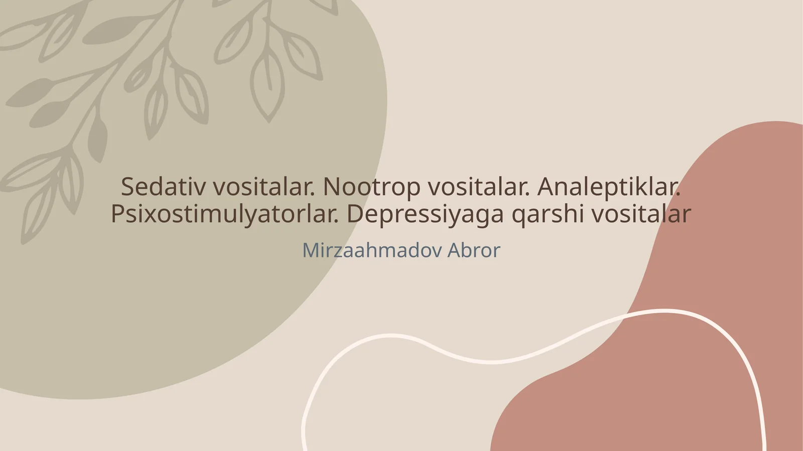 Sedativ vositalar. Nootrop vositalar. Analeptiklar. Psixostimulyatorlar. Depressiyaga qarshi vositalar