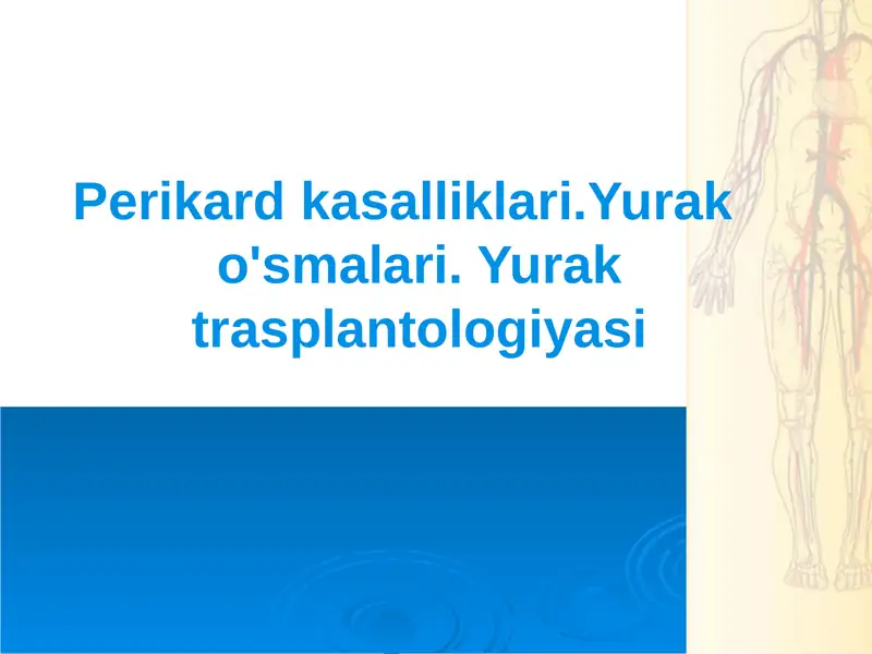 Perikard kasalliklari.Yurak o'smalari. Yurak trasplantologiyasi