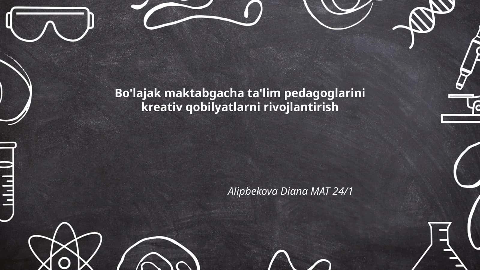 Bo'lajak maktabgacha ta'lim pedagoglarini kreativ qobilyatlarni rivojlantirish