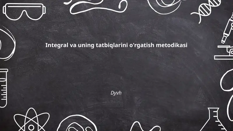 Integral va uning tatbiqlarini o'rgatish metodikasi