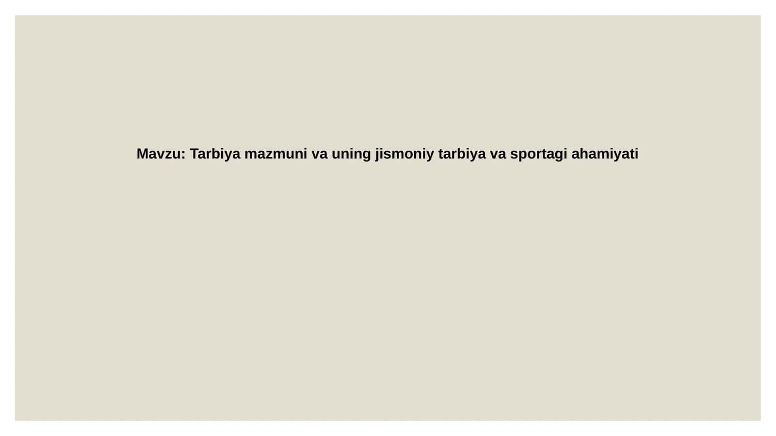 Tarbiya   mazmuni va uning   jismoniy   tarbiya  va sportdagi  ahamiyati