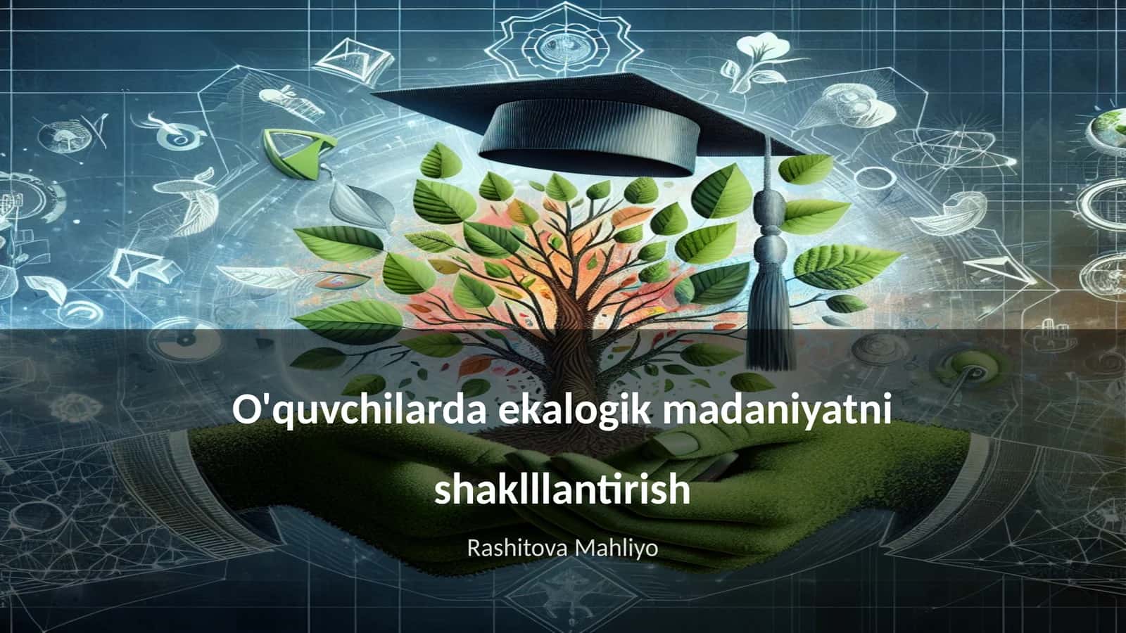 O'quvchilarda ekologik madaniyatni shakllantirish