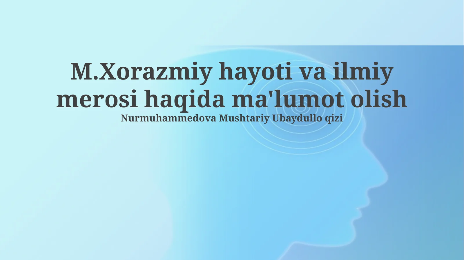 Al-Xorazmiyning hayoti va asosiy ilmiy yutuqlari