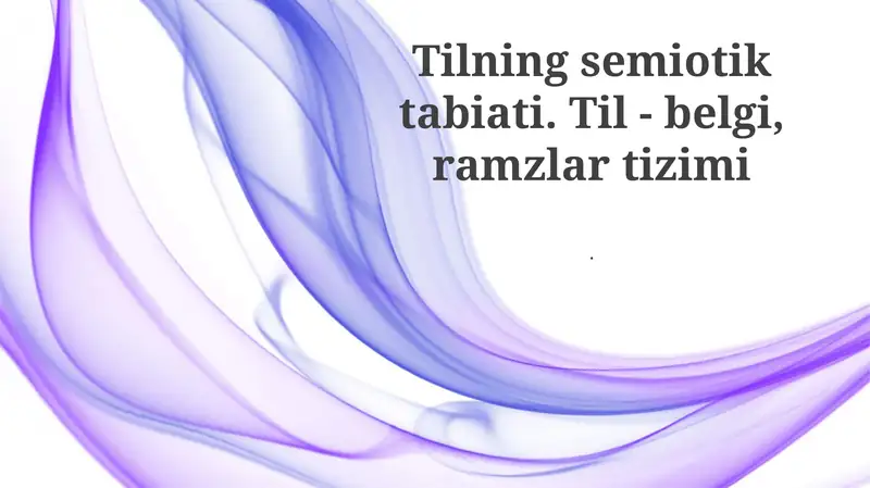 Tilning semiotik tabiati. Til - belgi, ramzlar tizimi