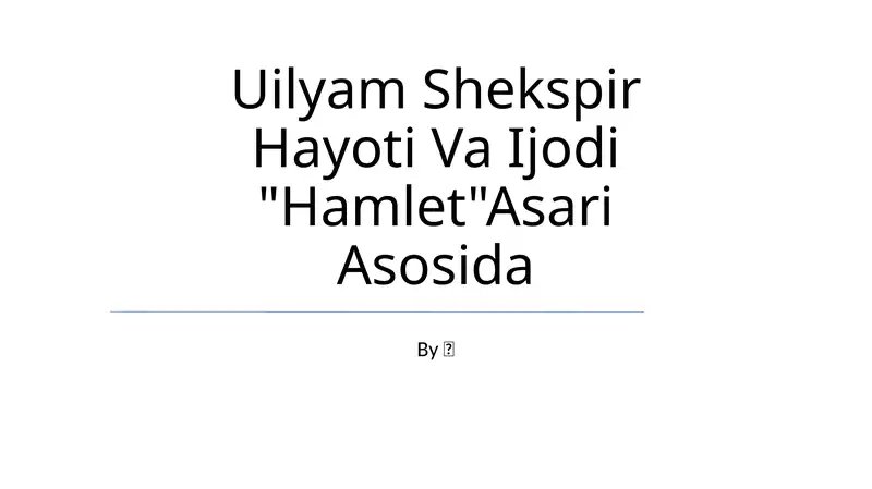 Uilyam Shekspir Hayoti Va Ijodi "Hamlet"Asari Asosida