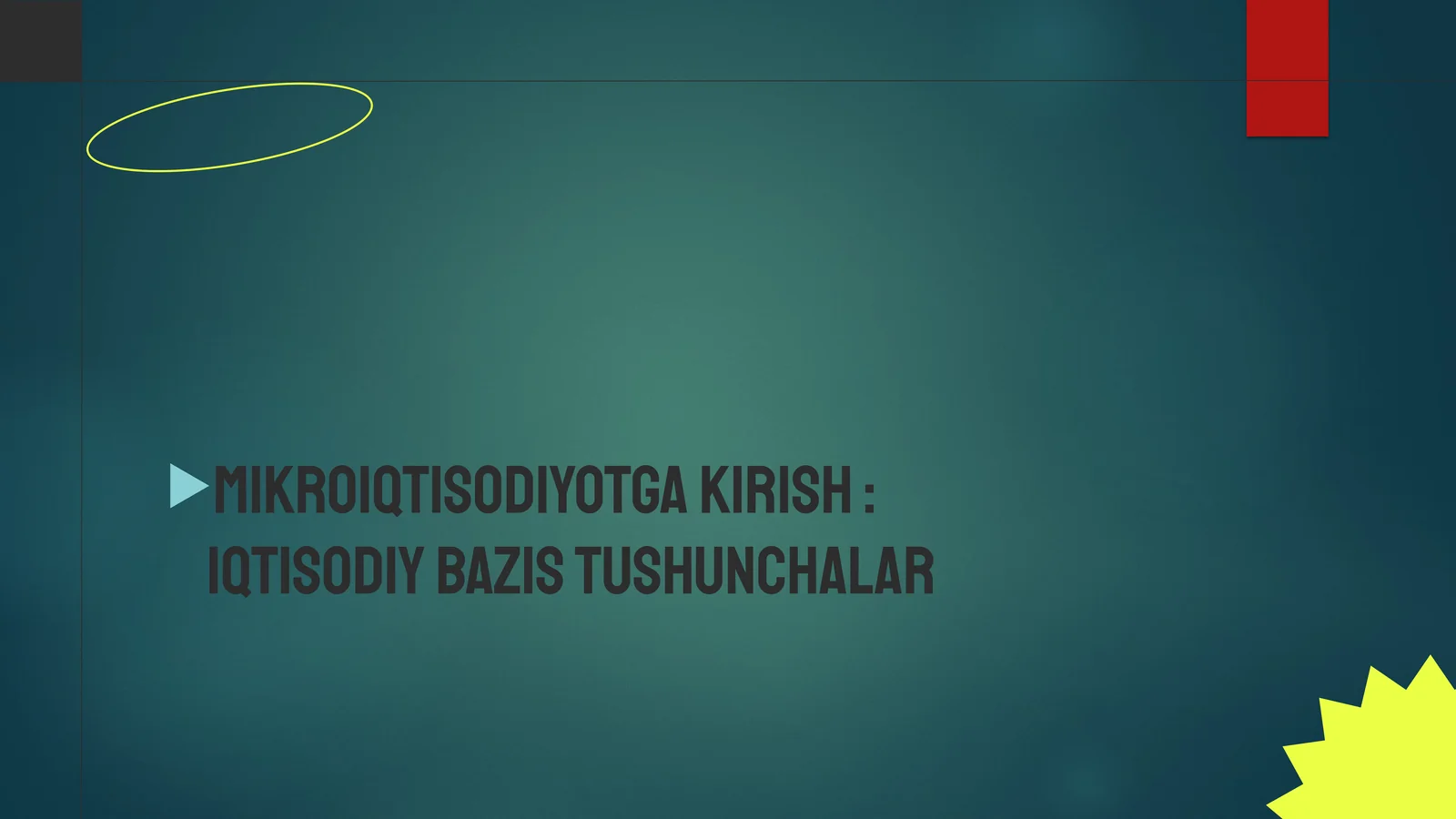 Mikroiqtisodiyotga kirish: iqtisodiy bazis tushunchalar