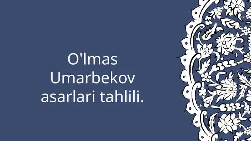 O'lmas Umarbekov asarlari tahlili