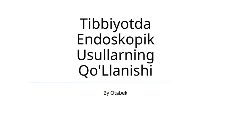 Tibbiyotda Endoskopik Usullarning Qo'Llanishi