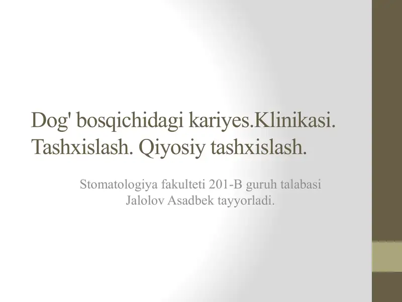 Dog' bosqichidagi kariyes.Klinikasi.Tashxislash. Qiyosiy tashxislash.